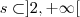 s \subset]2,+\infty [
