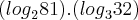 ({log}_{2}81).({log}_{3}32) ({log}_{2}81).({log}_{3}32)
