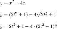 \\ y = x^2 - 4x \\\\ y = (2t^2 + 1) - 4\sqrt{2t^2 + 1} \\\\ y = 2t^2 + 1 - 4 \cdot (2t^2 + 1)^{ \frac{1}{2}} \\ y = x^2 - 4x \\\\ y = (2t^2 + 1) - 4\sqrt{2t^2 + 1} \\\\ y = 2t^2 + 1 - 4 \cdot (2t^2 + 1)^{ \frac{1}{2}}