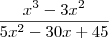 \frac{x^3 - 3x^2}{5x^2 - 30x + 45}