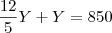 \frac{12}{5}Y+Y=850 \frac{12}{5}Y+Y=850