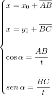 \begin{cases}
x = x_0 + \overline{AB} \\ \\
x = y_0 + \overline{BC} \\ \\
\cos \alpha = \dfrac{\overline{AB}}{t} \\ \\
\texrm{sen}\, \alpha = \dfrac{\overline{BC}}{t}
\end{cases}