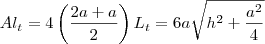 Al_t = 4\left(\frac{2a+a}{2}\right)L_t = 6a\sqrt{h^2 + \frac{a^2}{4} Al_t = 4\left(\frac{2a+a}{2}\right)L_t = 6a\sqrt{h^2 + \frac{a^2}{4}