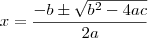 x=\dfrac{-b\pm\sqrt{b^2-4ac}}{2a}