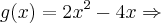 g(x)=2{x}^{2} -4x\Rightarrow g(x)=2{x}^{2} -4x\Rightarrow