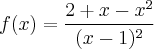 f(x) = \frac{2 + x - x^2}{(x-1)^2}