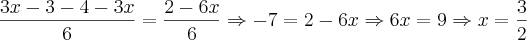 \frac{3x - 3 -4 - 3x}{6} = \frac{2 - 6x}{6} \Rightarrow -7 = 2 - 6x \Rightarrow 6x = 9 \Rightarrow x = \frac{3}{2}