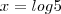 x=log5