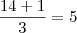 \frac{14 + 1}{3} = 5