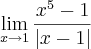 \lim_{x\rightarrow1}\frac{x^5-1}{\left|x-1 \right|}