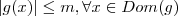 |g(x)| \leq m , \forall x \in Dom(g) |g(x)| \leq m , \forall x \in Dom(g)