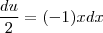 \frac{du}{2} = (-1)x dx \frac{du}{2} = (-1)x dx