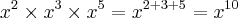 {x}^{2} \times {x}^{3} \times {x}^{5} = {x}^{2 + 3 + 5} = {x}^{10}