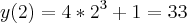 y(2) = 4*{2}^{3} + 1 = 33