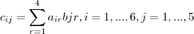 c_{ij} = \sum_{r=1}^4 a_{ir} b{jr} , i=1,...,6 , j=1,...,5 c_{ij} = \sum_{r=1}^4 a_{ir} b{jr} , i=1,...,6 , j=1,...,5