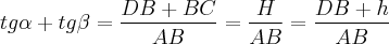 tg\alpha + tg\beta = \frac{DB + BC}{AB} = \frac{H}{AB} = \frac{DB + h}{AB}