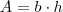 A=b \cdot h A=b \cdot h