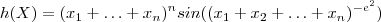 h(X) = (x_1 + \hdots + x_n )^n sin((x_1 + x_2 + \hdots + x_n )^{- e^2 }) h(X) = (x_1 + \hdots + x_n )^n sin((x_1 + x_2 + \hdots + x_n )^{- e^2 })