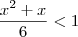 \frac{x^2 +x}{6} < 1 \frac{x^2 +x}{6} < 1