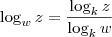 \log_w z = \frac{\log_k z}{\log_k w} \log_w z = \frac{\log_k z}{\log_k w}