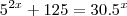 5^{2x}+125=30.5^x