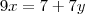 9x=7+7y 9x=7+7y