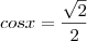 cos x = \frac{\sqrt{2}}{2}