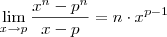 \lim_{x\to p} \frac{x^n - p^n}{x-p} = n\cdot x^{p-1} \lim_{x\to p} \frac{x^n - p^n}{x-p} = n\cdot x^{p-1}