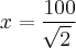 x= \frac{100}{\sqrt[]{2}}