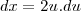 dx=2u.du