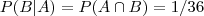 P(B\vert A)=P(A\cap B)=1/36