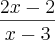 \frac{2x-2}{x-3}