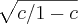 \sqrt[]{c/1-c}