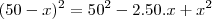 (50-x)^2=50^2-2.50.x+x^2