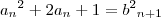 {{a}_{n}}^{2} + 2 {a}_{n} + 1 = {{b}^{2}}_{n+1} {{a}_{n}}^{2} + 2 {a}_{n} + 1 = {{b}^{2}}_{n+1}