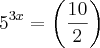 {5}^{3x}=\left(\frac{10}{2}\right)