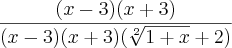 \frac{(x-3)(x+3)}{(x-3)(x+3)(\sqrt[2]{1+x}+2)}