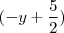 (-y + \frac{5}{2}) (-y + \frac{5}{2})