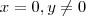 x = 0 , y \neq 0 x = 0 , y \neq 0