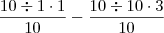 \frac{10 \div 1 \cdot 1}{10} - \frac{10 \div 10 \cdot 3}{10} \frac{10 \div 1 \cdot 1}{10} - \frac{10 \div 10 \cdot 3}{10}