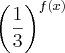 {\left(\frac{1}{3} \right)}^{f(x)} {\left(\frac{1}{3} \right)}^{f(x)}