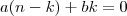 a(n-k)+bk=0