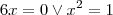 6x=0 \vee x^2=1