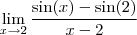 \lim_{x\to2}\frac{\sin(x)-\sin(2)}{x-2}