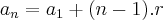 {a}_{n}={a}_{1}+(n-1).r {a}_{n}={a}_{1}+(n-1).r