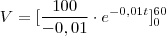 V=[\frac{100}{-0,01}\cdot e^{-0,01t}]_0^{60}