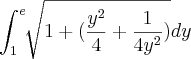 \int_{1}^{e}\sqrt[]{1+{(\frac{y^2}{4}+\frac{1}{4y^2}})}dy