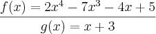 \frac{f(x)=2x^4-7x^3-4x+5}{g(x)=x+3}