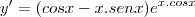 y'   =   (cosx - x. senx) e^{x.cosx}