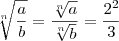 \sqrt[n]{ \frac{a}{b} }= \frac{\sqrt[n]{a}}{\sqrt[n]{b}} = \frac{2^2}{3}